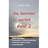 Sie kommen zurück Band 2: Unsere Haustiere: Wiedergeburt, Seelenwanderung, Zeichen aus dem Jenseits, Nachtodkontakt