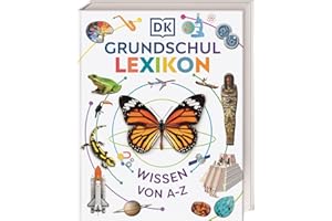 DK Grundschullexikon: Wissen von A-Z. Das große Kinderlexikon mit über 250 Themen und mehr als 1.000 Bildern. Für Kinder ab 6 Jahren