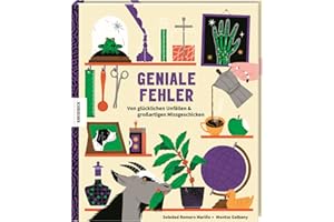 Geniale Fehler: Von glücklichen Unfällen und großartigen Missgeschicken