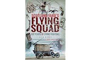Scotland Yard's Flying Squad: 100 Years of Crime Fighting