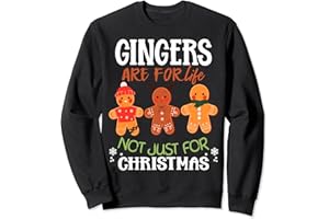 FUNNY GIFT XMAS COOKIES CLOTHING CHRISTMAS Funny Quote Gingers are for Life Not Just for Christmas Sweatshirt