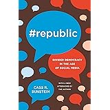 #Republic: Divided Democracy in the Age of Social Media