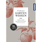Großvaters Gartenwissen: Wertvoller Erfahrungsschatz für die Gartenpraxis