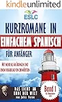 Kurzromane in Einfachem Spanisch f&uuml;r Anf&auml;nger mit mehr als 60 &Uuml;bungen und einem Vokabular von 200 W&ouml;rtern : &ldquo;Das Licht am...