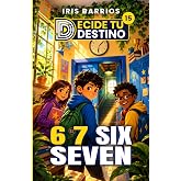 Decide tu Destino: Six Seven 6 7 El meme que lo cambi&oacute; todo: M&aacute;s de 20 finales y un solo camino del h&eacute;roe verdadero para que