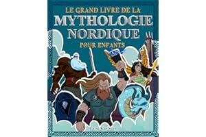 Le grand livre de la mythologie nordique pour enfants: Tout sur les mythes et legendes des contes nordiques, les dieux nordiques et monstres et créatures de la mythologie - Avec des images à colorier