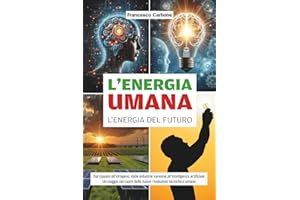 L'ENERGIA UMANA, l'Energia del Futuro: Dal cippato all’idrogeno, dalle industrie varesine all’intelligenza artificiale; un viaggio nel cuore delle nuove rivoluzioni tecniche e umane