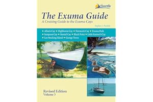 The Exuma Guide: A Cruising Guide to the Exuma Cays: Approaches, routes, anchorages, dive sights, flora, fauna, history, and lore of teh Exuma Cays