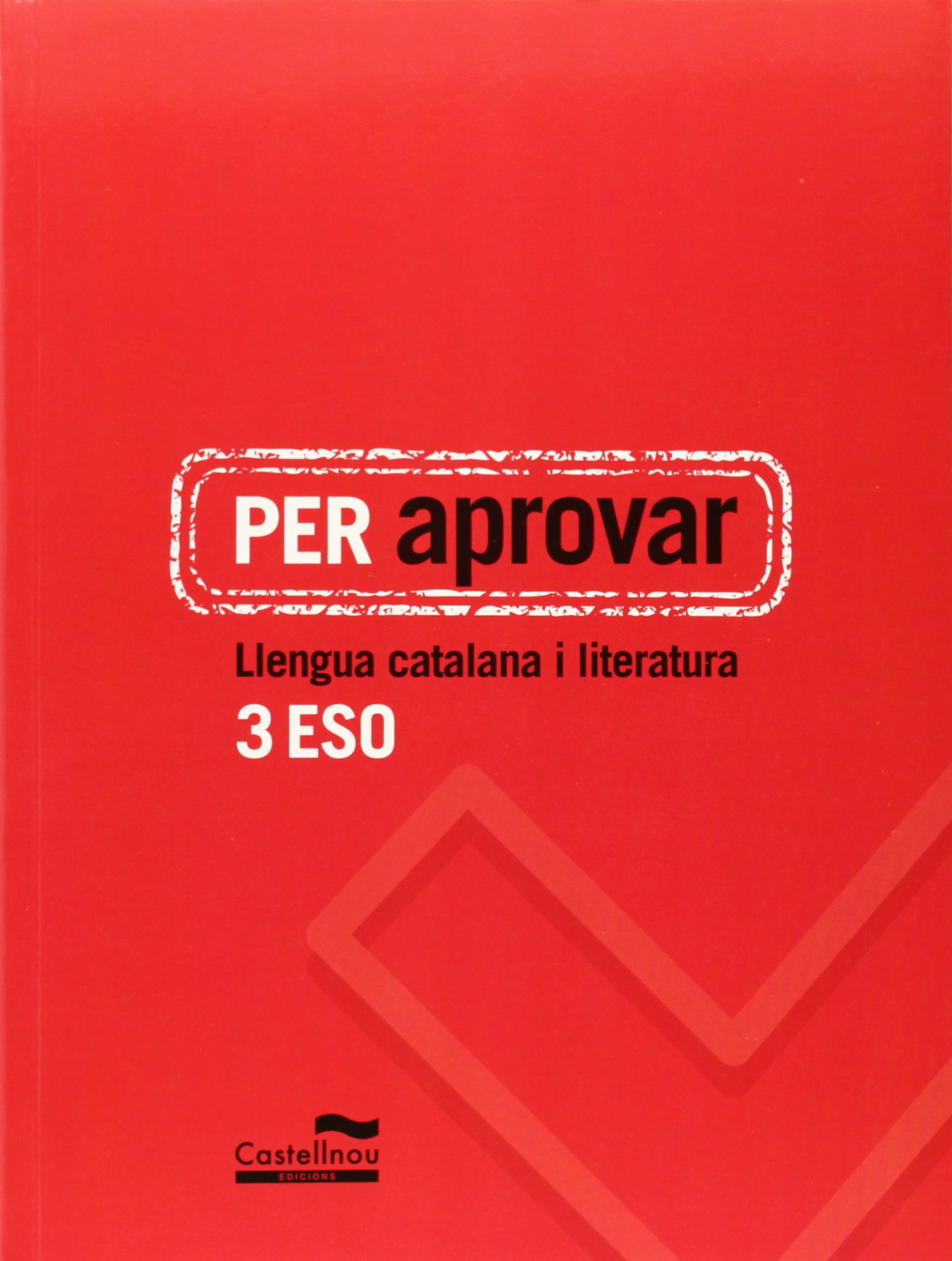 Per aprovar. Llengua catalana i literatura 3r eso
