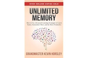Unlimited Memory: How to Use Advanced Learning Strategies to Learn Faster, Remember More and be More Productive