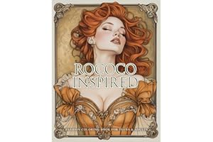 Rococo Inspired Fashion Coloring Book for Teens & Adults: A Tibute to the Opulence and Charm of French Fashion in the 18th Century