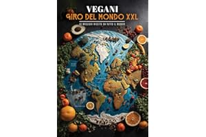 Vegani Giro del mondo XXL: Le migliori ricette da tutto il mondo