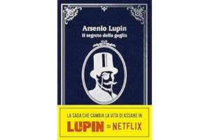Arsenio Lupin. Il segreto della guglia. Nuova edizione in occasione della serie Netflix. Parte 2