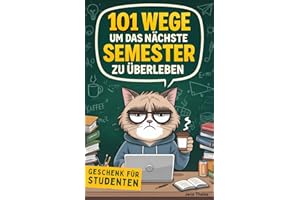 101 Wege um das nächste Semester zu überleben: Der humorvolle Ratgeber fürs Studium mit Prokrastination, Prüfungsangst und Pesto - Geschenk für Studenten