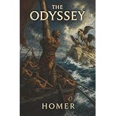 The Odyssey: A Hero&rsquo;s Perilous Voyage Home&mdash;Battles, Monsters, and the Wrath of the Gods
