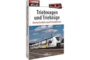 Eisenbahn Buch – Typenatlas Triebwagen und Triebzüge: Deutsche Bahn und Privatbahnen. Aktuelle Triebwagen im Vergleich. Geschenk für alle Eisenbahnliebhaber