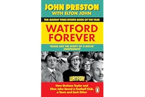 Watford Forever: How Graham Taylor and Elton John Saved a Football Club, a Town and Each Other