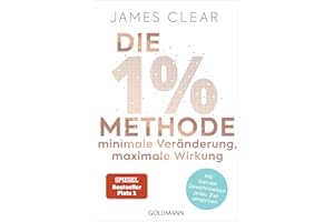 Die 1%-Methode – Minimale Veränderung, maximale Wirkung: Mit kleinen Gewohnheiten jedes Ziel erreichen - Mit Micro Habits zum Erfolg - Der SPIEGEL-Bestseller #1