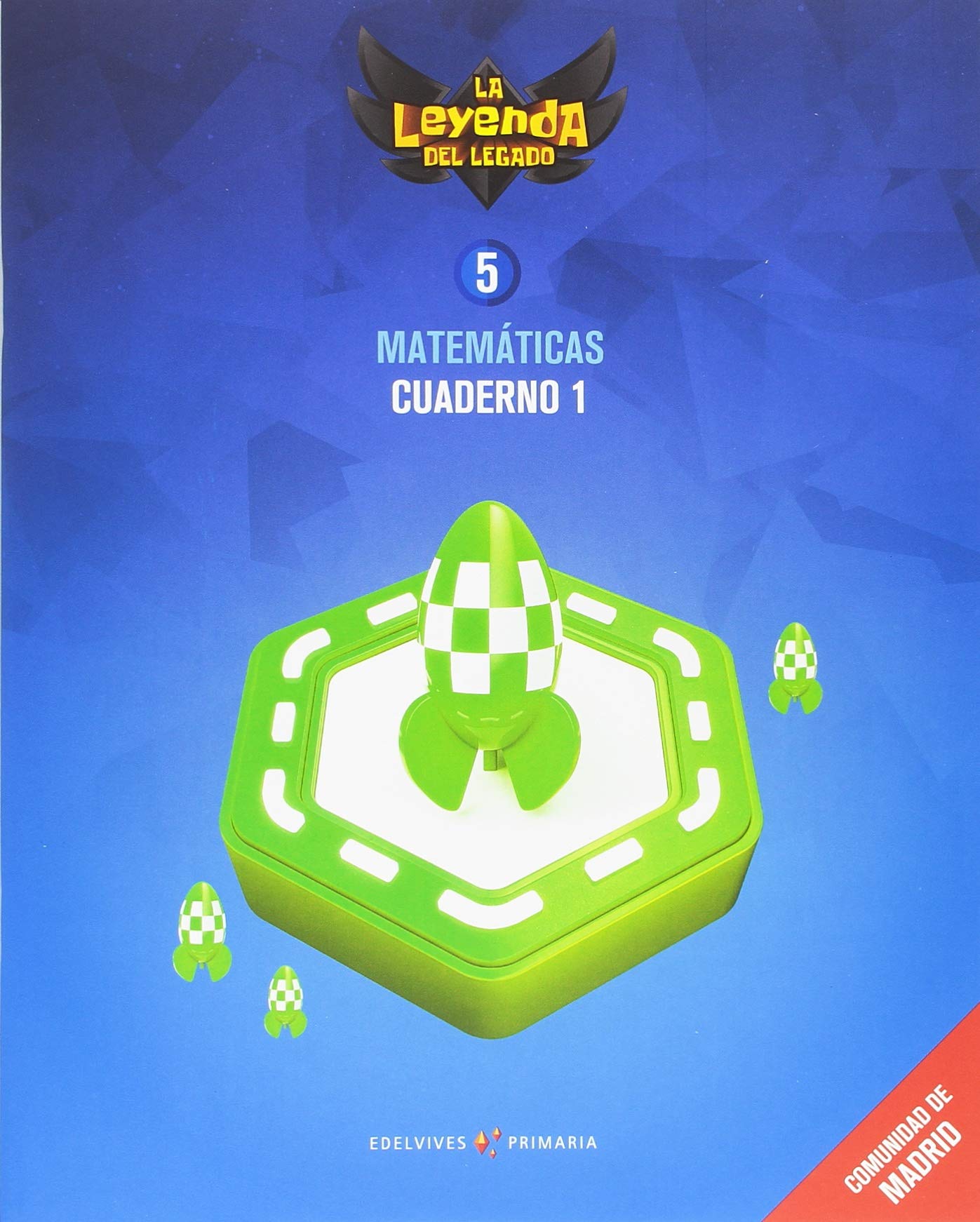 Proyecto: La leyenda del Legado. Matemáticas 5 - Comunidad de Madrid : Cuaderno 1