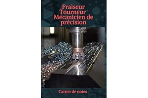 Fraiseur, Tourneur, Mécanicien de précision: carnet de notes, pense-bête, gammes d'usinage à compléter, formules