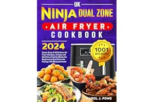 UK Ninja Dual Zone Air Fryer Cookbook 2024: Super Easy & Effortless Air Fryer Recipes, Crispy and Nutritious Family Meals for Beginners| Dual Zone Air Frying | UK Measurements