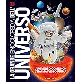 La grande enciclopedia dell'universo. L'universo come non l'hai mai visto prima. Nuova ediz.