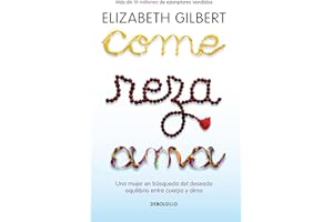 Come, Reza, AMA / Eat, Pray, Love: Una Mujer En Búsqueda del Deseado Equilibrio Entre El Cuerpo Y El Alma