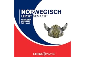 Norwegisch Leicht Gemacht: Absoluter Anfänger, Teil 1 von 3