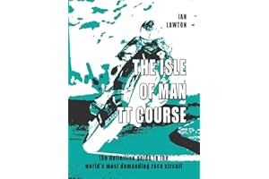 The Isle of Man TT Course: the definitive guide to the world's most demanding race circuit
