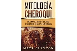Mitología Cheroqui: Fascinantes mitos y leyendas de una tribu de nativos americanos