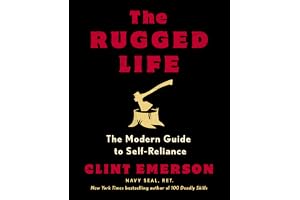The Rugged Life: The Modern Guide to Self-Reliance: A Survival Guide