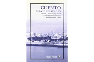 Cuento Cubano del Siglo XX: Antologia: Seleccion Y Notas De Jorge Fornet Y Carlos Espinosa Dominguez, Prologo De Jorge Fornet (Tierra Firme)
