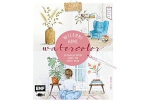 Welcome Home Watercolor: 20 hyggelige Motive zum Wohlfühlen Schritt für Schritt malen