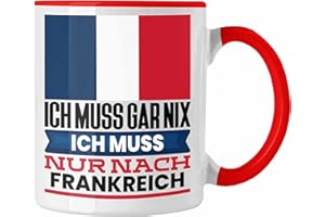 Trendation - Frankreich Tasse Geschenk für Franzosen Geburtstag Urlaub Geschenkidee Ich Muss Gar Nix Ich Muss Nur Nach Frankreich (Rot)