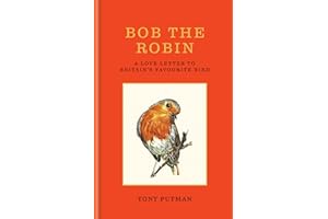 Bob the Robin: A true story of the friendship between one man and Britain's favourite garden bird