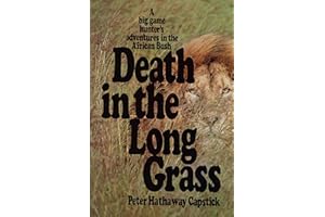 Death in the Long Grass: A Big Game Hunter's Adventures in the African Bush