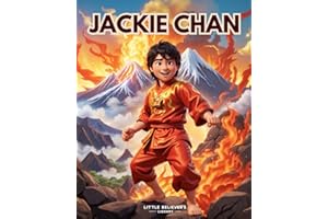 Jackie Chan - Children's Story Book: Incredible Life Story of a Great Martial Artist, Actor, and Stuntman. Animated with Illustrations to Inspire Kids. (Kids Who Dared to Dream)