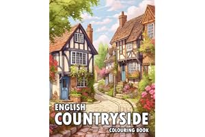 English Countryside Colouring Book: 50 Illustrations of Charming Country Kitchen, Garden, Town, and Much More