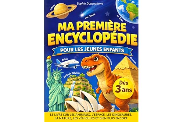Ma Première Encyclopédie pour les Enfants: Pour les jeunes curieux de 3 à 6 ans, afin de découvrir les animaux l’espace les dinosaures les véhicules ... répondre à toutes les questions (PS MS GS CP)