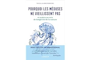 Pourquoi les méduses ne vieillissent pas… et autres secrets de longévité de la nature: Les superpouvoirs de la nature pour vivre mieux et plus longtemps