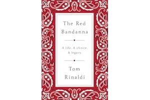 The Red Bandanna: A Life. A Choice. A Legacy.