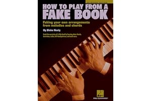 How to play from a fake book piano ou clavier: Faking Your Own Arrangements from Melodies and Chords
