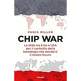 Chip war. La sfida tra Cina e USA per il controllo della tecnologia che deciderà il nostro futuro