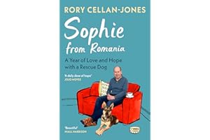 Sophie From Romania: A Year of Love and Hope with a Rescue Dog