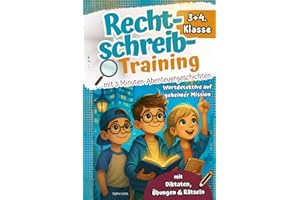Rechtschreibtraining 3+4. Klasse I Mit 3-Minuten-Abenteuergeschichten -Wortdetektive auf geheimer Mission - Mit Diktaten, Übungen & Rätseln. Effektiv lernen mit Abenteuern und Spaß