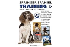 SPRINGER SPANIEL TRAINING: BASIC TO ADVANCED TRAINING: THE COMPREHENSIVE TRAINING GUIDE
