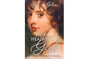 Reckless, Headstrong Girl: A Pride and Prejudice Variation (Pride and Prejudice Variations)