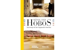 König der Hobos: Unterwegs mit den Vagabunden Amerikas