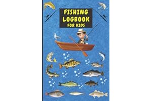 Fishing Logbook For Kids: Perfect Journal to Help Save and Record All Your Amazing Fishing Trip Information. Nice Gift Idea for Kids Who Love to Fish