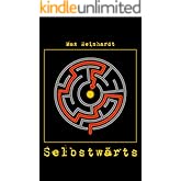 Selbstwärts: 115 kleine Schritte auf dem Weg zu dir selbst